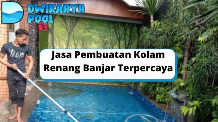 Jasa Pembuatan Kolam Renang Banjar